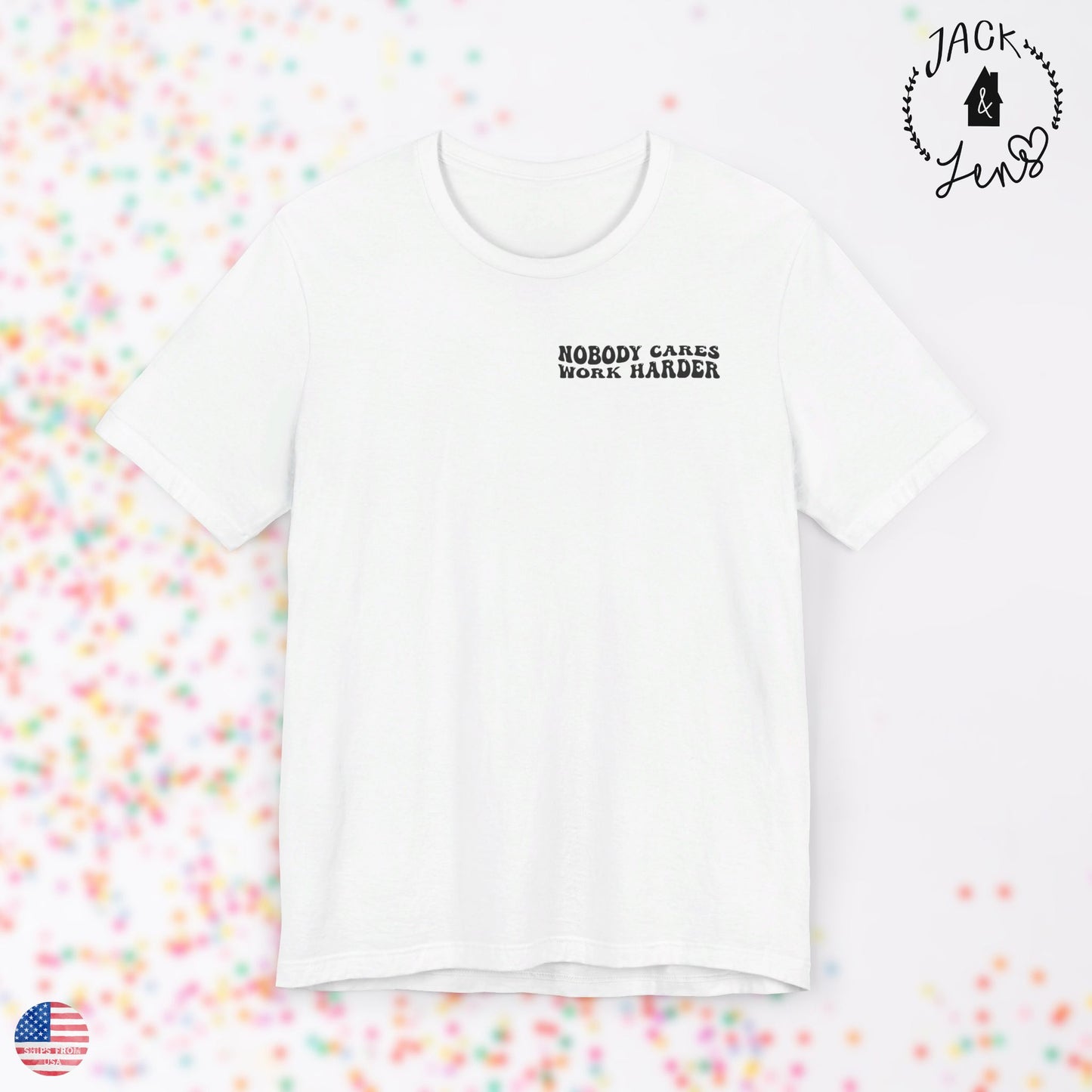 NO ONE CARES WORK HARDER Tee